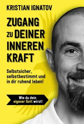 Zugang zu deiner inneren Kraft - Der inspirierende Ratgeber für dein selbstbestimmtes Leben Bild: Zugang zu deiner inneren Kraft - Der inspirierende Ratgeber für dein selbstbestimmtes Leben