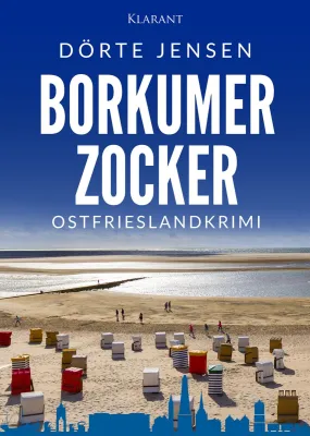 Bild: Neuerscheinung: Ostfrieslandkrimi "Borkumer Zocker" von Dörte Jensen im Klarant Verlag
