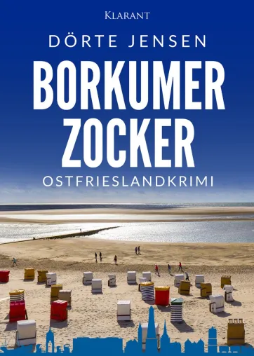 Bild: Neuerscheinung: Ostfrieslandkrimi "Borkumer Zocker" von Dörte Jensen im Klarant Verlag