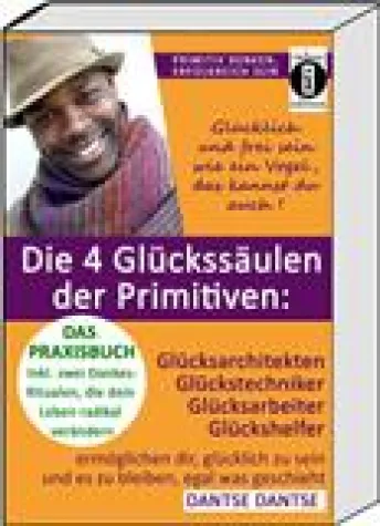 Bild: Die 4 Glückssäulen der Primitiven: Glücksarchitekten, Glückstechniker, Glücksarbeiter, Glückshelfer