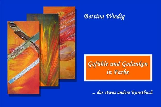 Kunst-Taschenbuch erschienen: "Gefühle und Gedanken in Farbe ... das etwas andere Kunstbuch" Bild: Kunst-Taschenbuch erschienen: "Gefühle und Gedanken in Farbe ... das etwas andere Kunstbuch"