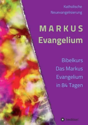Bild: MARKUS Evangelium - Kommentare, Gebete und Impulse