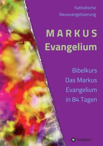 Bild: MARKUS Evangelium - Kommentare, Gebete und Impulse