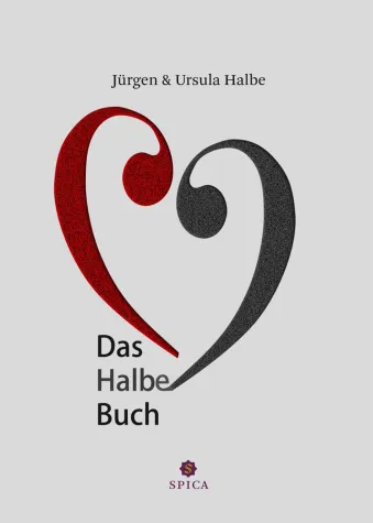 Bild: Jürgen & Ursula Halbe: "Das Halbe Buch" | Demnächst bei Spica