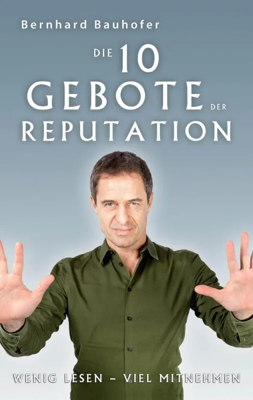 Neu auf dem Markt: Die 10 Gebote der Reputation von Bernhard Bauhofer