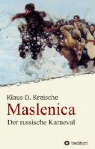 Maslenica - Der russische Karneval - Sachbuch über einen fast vergessenen Brauch Bild: Maslenica - Der russische Karneval - Sachbuch über einen fast vergessenen Brauch