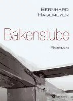 Bild: Balkenstube -  vielschichtiger Roman beschäftigt sich mit Vergangenheit und Gegenwärtigkeit