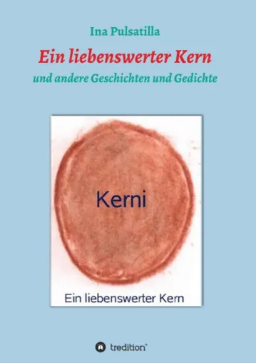 Bild: Ein liebenswerter Kern - Kurzgeschichten rund um Selbstakzeptanz und Selbstliebe