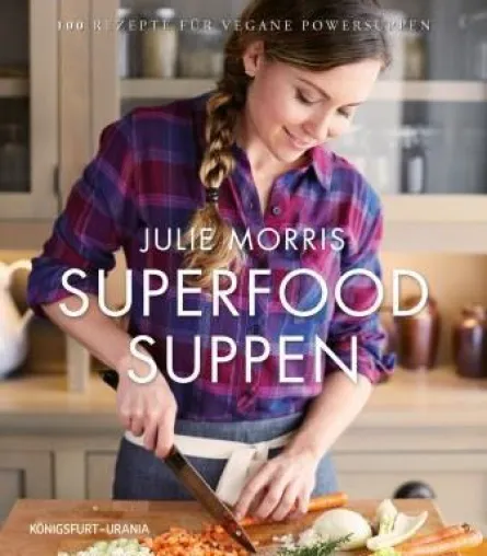 Superfood Suppen: 100 Rezepte für vegane Powersuppen Bild: Superfood Suppen: 100 Rezepte für vegane Powersuppen