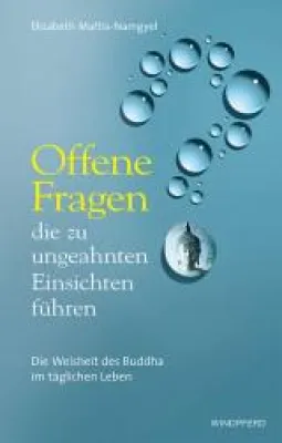 Bild: Elizabeth Mattis-Namgyel. Offene Fragen, die zu ungeahnten Einsichten führen. Windpferd Verlag 2012