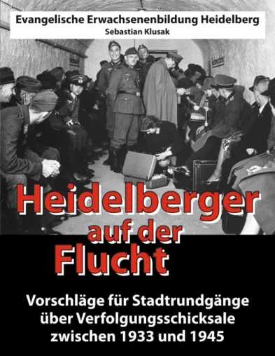 Bild: Heidelberger auf der Flucht - Vorschläge für Stadtrundgänge über Verfolgungsschicksale zwischen 1933 und 1945