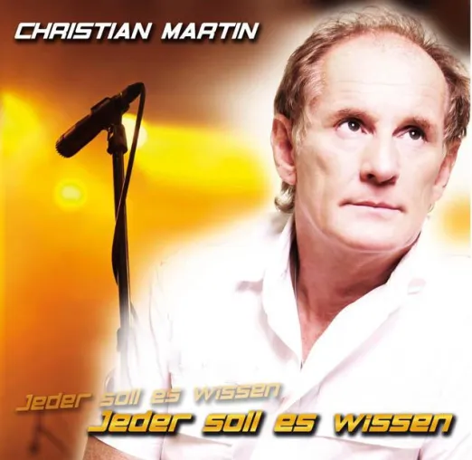 Christian Martin - Jeder soll es wissen Bild: Christian Martin - Jeder soll es wissen