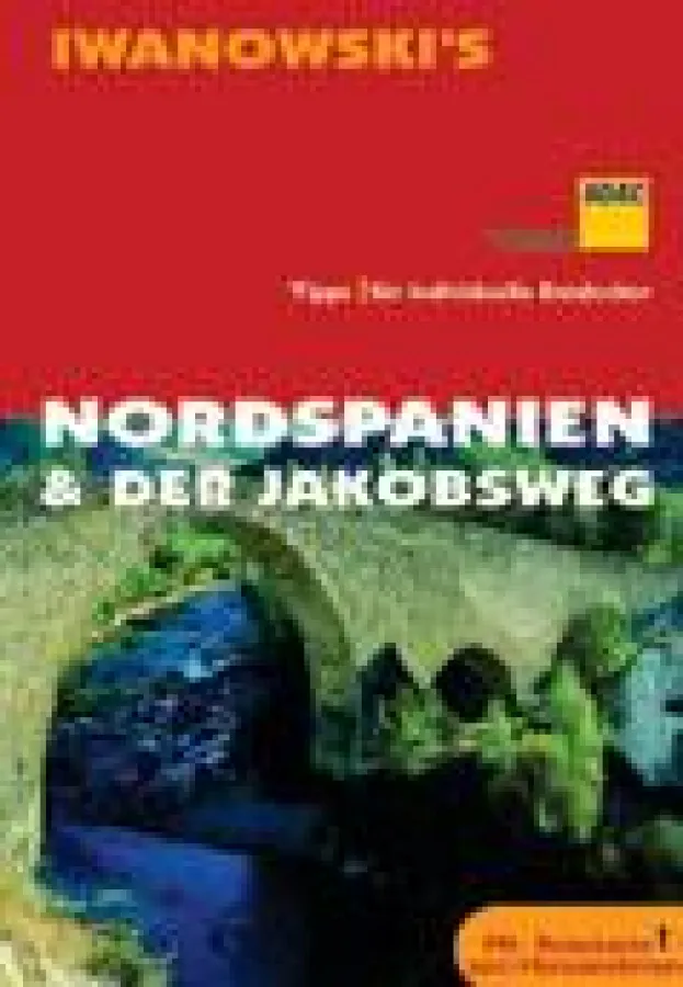 Das neue Iwanowski\'s Reisehandbuch Nordspanien & Der Jakobsweg mit vielen praktischen Tipps
