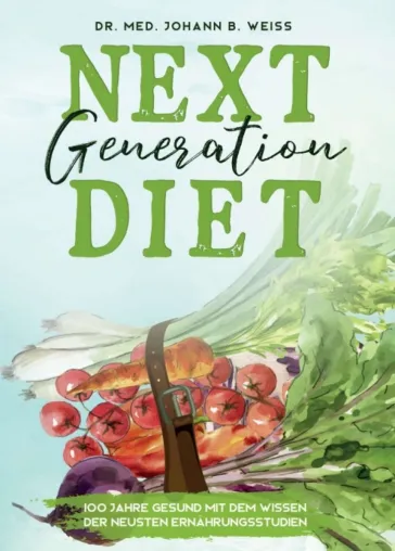 Bild: Next Generation Diet - Essen gegen Krebs, Herzinfarkt, Übergewicht und Corona
