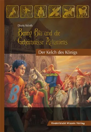 Fantasyroman "Benny Blu und die Geheimnisse Arkaniens. Der Kelch des Königs" erschienen Bild: Fantasyroman "Benny Blu und die Geheimnisse Arkaniens. Der Kelch des Königs" erschienen