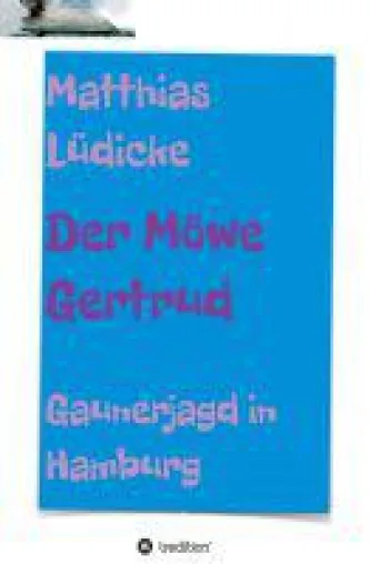 Der Möwe Gertrud - eine packende Gaunerjagd in Hamburg Bild: Der Möwe Gertrud - eine packende Gaunerjagd in Hamburg