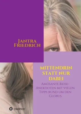 Bild: Mittendrin statt nur dabei - Amüsante Reise-Anekdoten und viele Tipps rund um den Globus