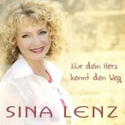 Sina Lenz – Nur Dein Herz kennt den Weg Bild: Sina Lenz – Nur Dein Herz kennt den Weg