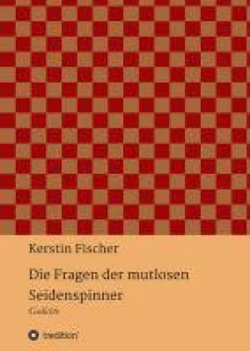 Bild: Die Fragen der mutlosen Seidenspinner - Vielseitige Gedichte