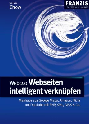 Bild: Mashups – das Beste aus dem Netz: "Web 2.0: Webseiten intelligent verknüpfen" neu bei Franzis erschienen