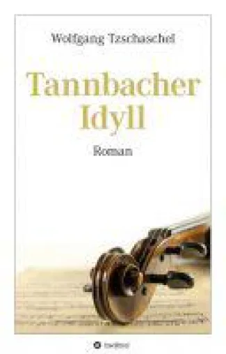 Bild: Tannbacher Idyll - Beschwingter Roman über Irrtümer und die Suche nach Glück