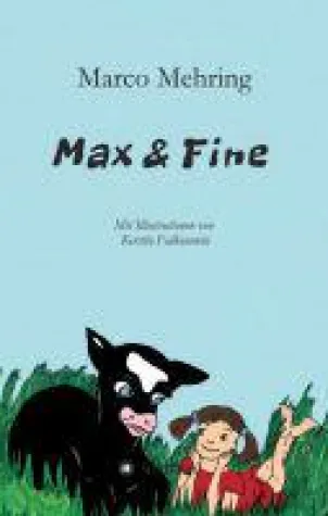 Max & Fine - ein Kinderbuch über Freundschaft, Mut, Selbstvertrauen, Freiheit und die Milch Bild: Max & Fine - ein Kinderbuch über Freundschaft, Mut, Selbstvertrauen, Freiheit und die Milch