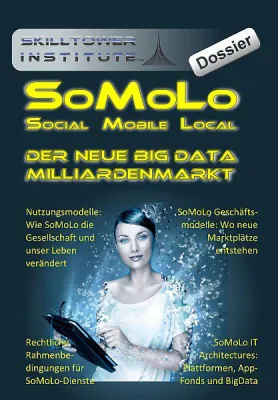 Bild: Jetzt im Buchhandel: SoMoLo - das Social Media Dossier zum neuen Big Data Milliardenmarkt
