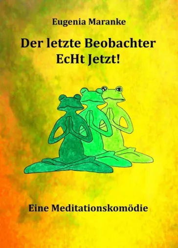 Bild: Der Letzte Beobachter EcHt Jetzt! - Spirituelle Belletristik