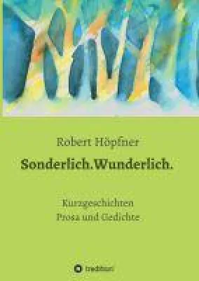 Bild: Sonderlich.Wunderlich. - Kurzgeschichten, die zu Herzen gehen