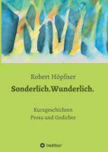 Bild: Sonderlich.Wunderlich. - Kurzgeschichten, die zu Herzen gehen