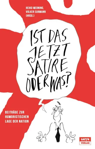 Neuerscheinung: Ist das jetzt Satire oder was? Satirisches Lesebuch, hg. von Volker Surmann & Heiko Werning Bild: Neuerscheinung: Ist das jetzt Satire oder was? Satirisches Lesebuch, hg. von Volker Surmann & Heiko Werning