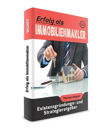 Bild: „Erfolg als Immobilienmakler – Existenzgründungs- und Strategieratgeber“ von Thomas Wagner