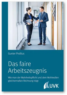 Das faire Arbeitszeugnis - zwischen Wahrheitspflicht und Wohlwollen Bild: Das faire Arbeitszeugnis - zwischen Wahrheitspflicht und Wohlwollen