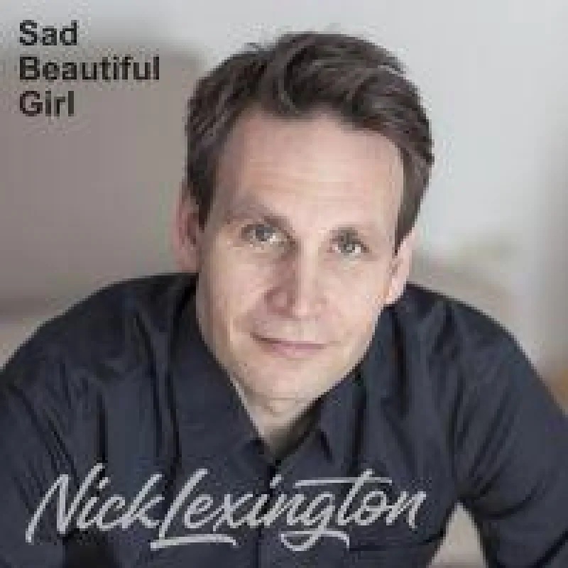 Sad Beautiful Girl von Singer-Songwriter Nick Lexington