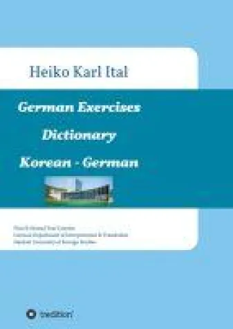 German Exercises Dictionary - Ein Deutsch-Koreanisches Wörterbuch Bild: German Exercises Dictionary - Ein Deutsch-Koreanisches Wörterbuch