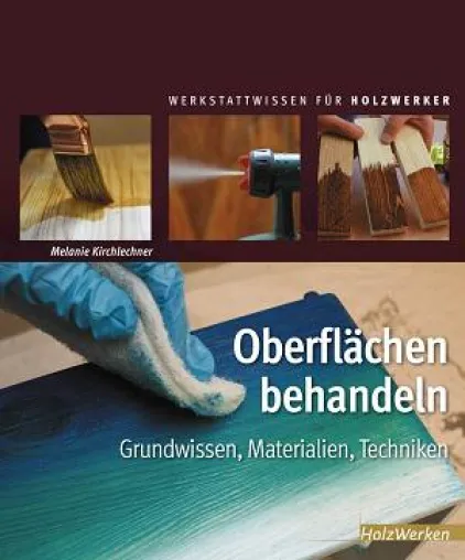 Oberflächen behandeln: Grundwissen, Materialien, Techniken Bild: Oberflächen behandeln: Grundwissen, Materialien, Techniken