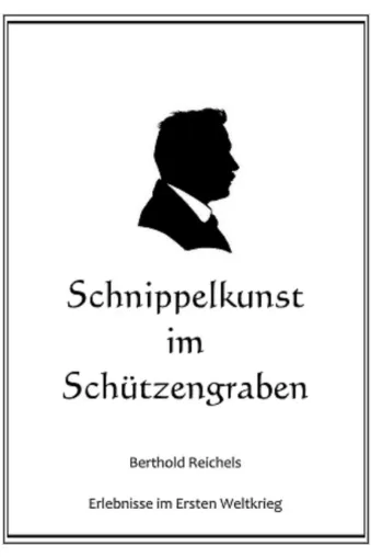 Schnippelkunst im Schützengraben - Berthold Reichels Erlebnisse im Ersten Weltkrieg Bild: Schnippelkunst im Schützengraben - Berthold Reichels Erlebnisse im Ersten Weltkrieg