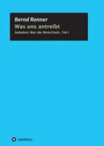 Bild: Was uns antreibt - gesellschaftskritisches Sachbuch erläutert die menschlichen Antriebskräfte