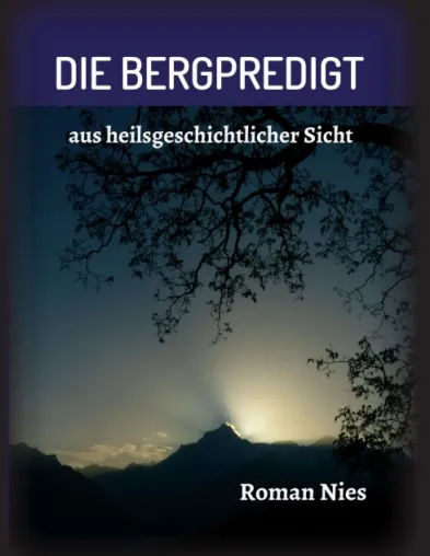 Bild: Die Bergpredigt - Eine umfassende Auslegung der Bergpredigt