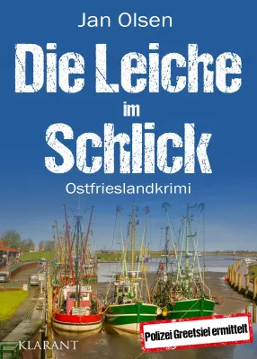 Bild: Neuerscheinung: Ostfrieslandkrimi "Die Leiche im Schlick" von Jan Olsen im Klarant Verlag