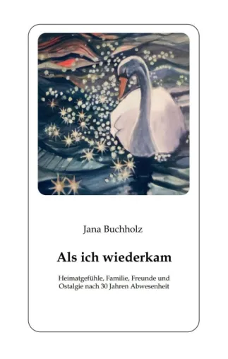 Bild: Als ich wiederkam - Heimatgefühle, Familie, Freunde und Ostalgie nach 30 Jahren Abwesenheit
