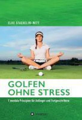 Bild: Golfen ohne Stress - 7 mentale Prinzipien für Anfänger und Fortgeschrittene