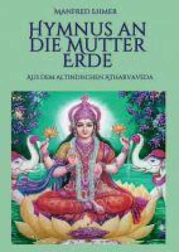 Hymnus an die Mutter Erde - Ein Grundtext der ökologischen Spiritualität neu übersetzt Bild: Hymnus an die Mutter Erde - Ein Grundtext der ökologischen Spiritualität neu übersetzt
