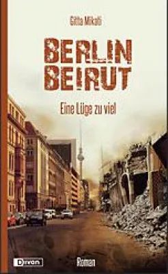 Bild: Berlin Beirut - Roman über das Berlin der frühen Achtziger Jahre von Gitta Mikati