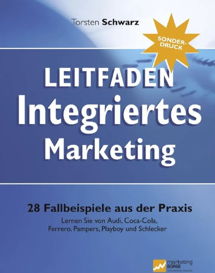 Leitfaden Integriertes Marketing: 28 Fallbeispiele aus der Praxis