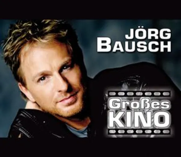 JÖRG BAUSCH - Großes Kino Bild: JÖRG BAUSCH - Großes Kino