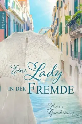 Laura Gambrinus: Eine Lady in der Fremde Bild: Laura Gambrinus: Eine Lady in der Fremde