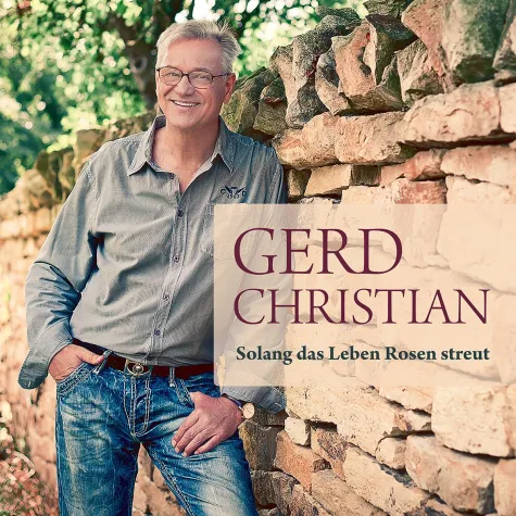 Solang das Leben Rosen streut - Der Geburtstagshit von Gerd Christian Bild: Solang das Leben Rosen streut - Der Geburtstagshit von Gerd Christian