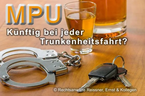 Bild: Fahrerlaubnisrecht: MPU zukünftig bei jeder Trunkenheitsfahrt? Auch in Bayern?