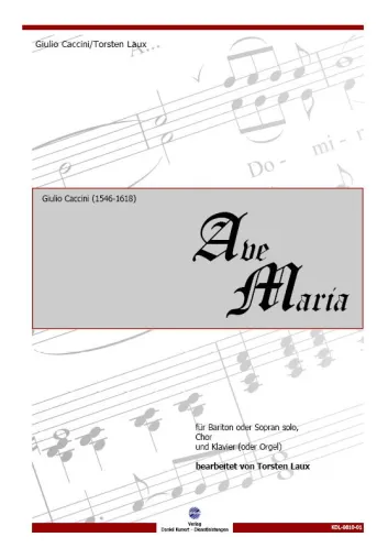 Neuerscheinung - "Ave Maria" von Giulio Caccini - Bearbeitung Prof. Torsten Laux Bild: Neuerscheinung - "Ave Maria" von Giulio Caccini - Bearbeitung Prof. Torsten Laux